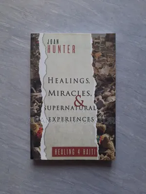 Healings, Miracles, and Supernatural Experiences by Joan Hunter