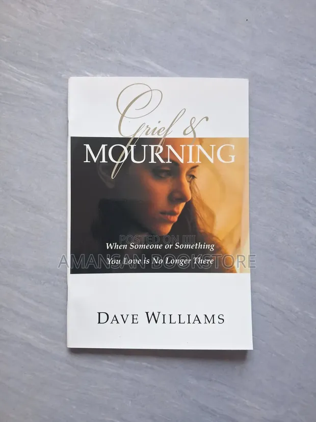 Grief and Mourning: When Someone or Something You Love Is No Longer There - 1