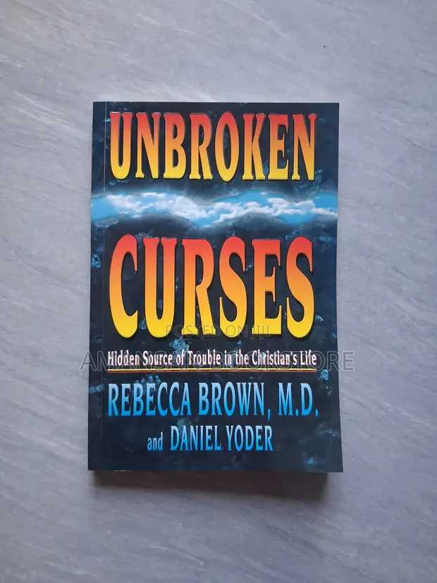 Unbroken Curses by Rebecca Brown, M.D. & Daniel Yoder - 1