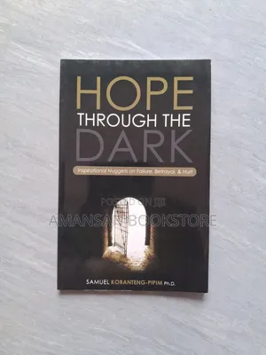 Hope Through The Dark by Samuel Koranteng-Pipim Ph.D