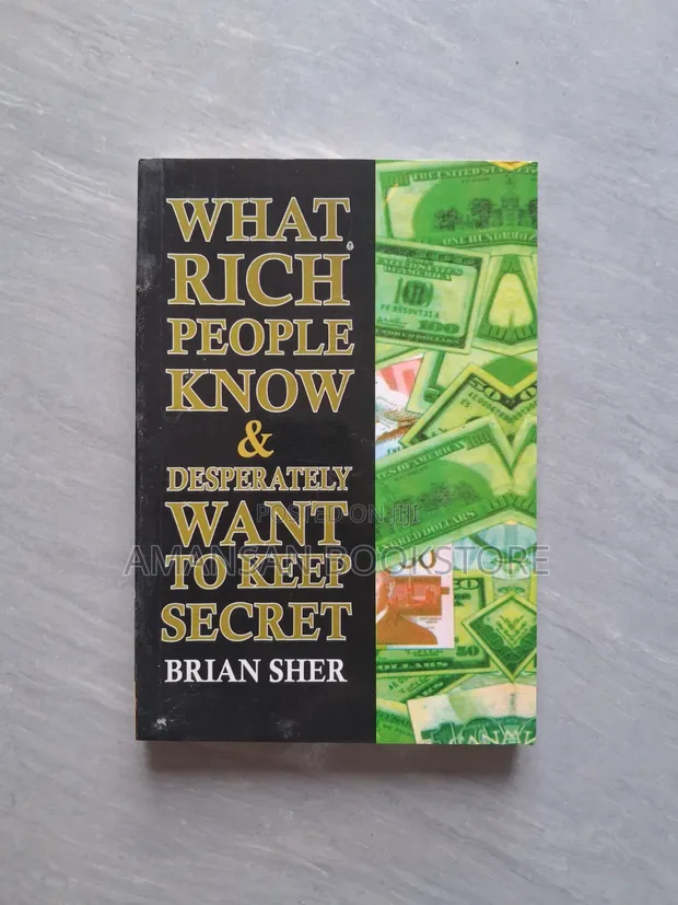 What Rich People Know and Desperately Want to Keep Secret by Brian Sher - 1