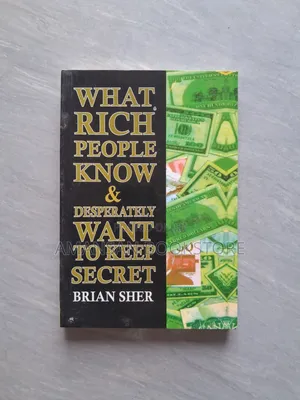 What Rich People Know and Desperately Want to Keep Secret by Brian Sher
