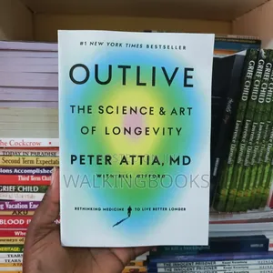 Outlive: The Science and Art of Longevity by Peter Attia, MD