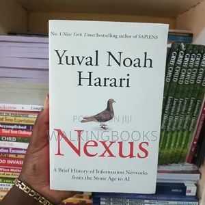 Nexus: A Brief History of Information Networks by Yuval Noah Harari