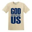 Christian Graphic T-Shirt: GOD NO GO SHAME US Faith Streetwear - 4