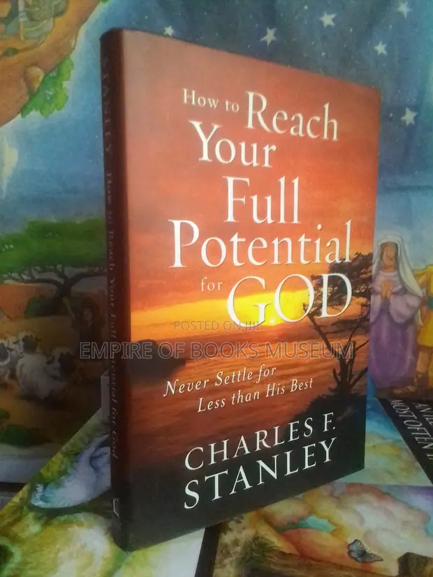 How to Reach Your Full Potential for God by Charles F. Stanley - 1