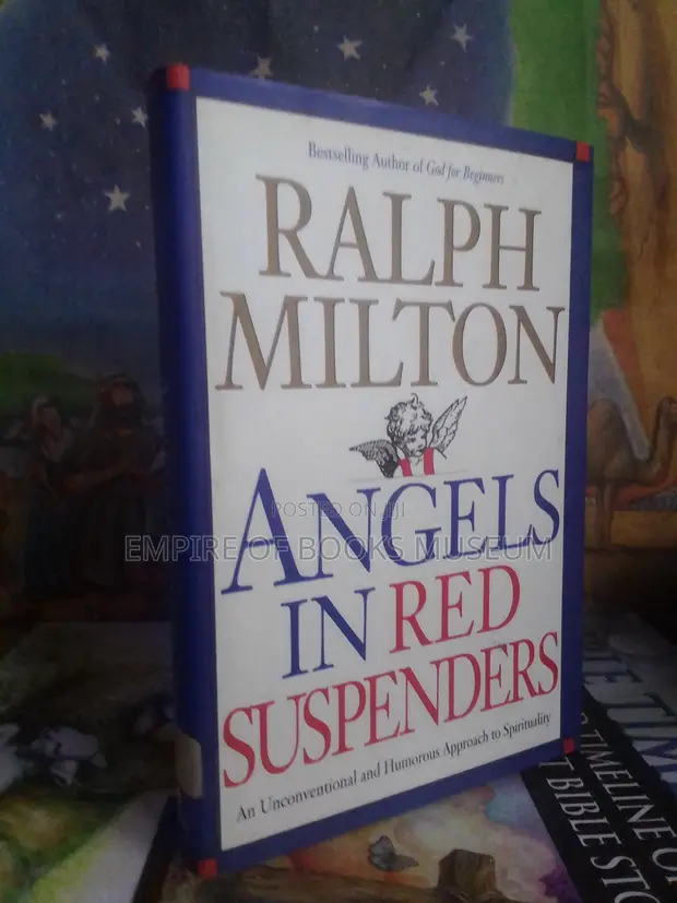 Angels in Red Suspenders: An Unconventional Humorous Approach to Spirituality by Ralph Milton - 1