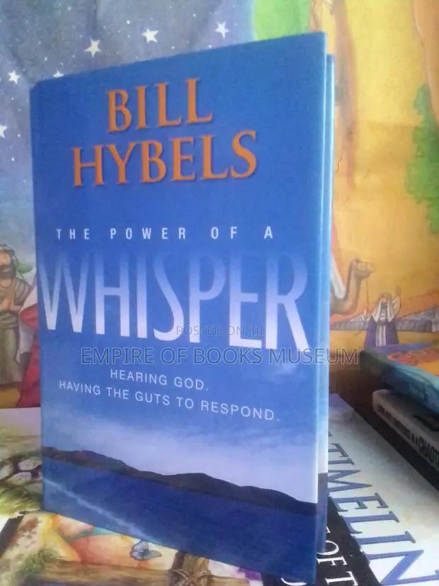 The Power of a Whisper: Hearing God, Having the Guts to Respond by Bill Hybels - 1