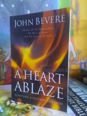 A Heart Ablaze: Igniting a Passion for God by John Bevere