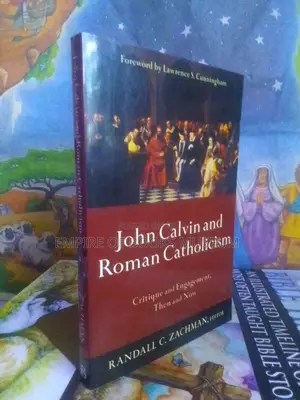 John Calvin and Roman Catholicism: Critique and Engagement