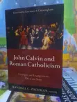 John Calvin and Roman Catholicism: Critique and Engagement - 2