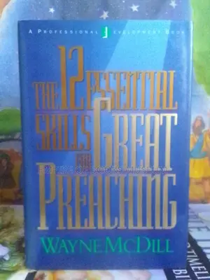 The 12 Essential Skills for Great Preaching by Wayne McDill