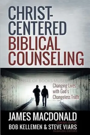 Christ-Centered Biblical Counseling: Changing Lives With God's Truth