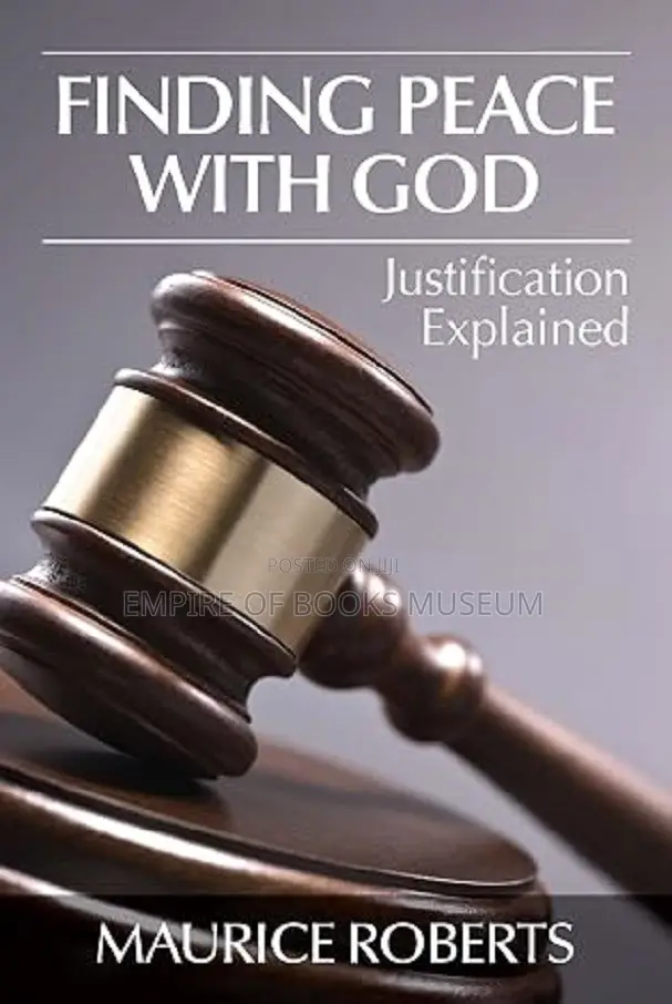 Finding Peace With God: Justification Explained by Maurice Roberts - 1