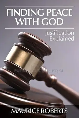 Finding Peace With God: Justification Explained by Maurice Roberts