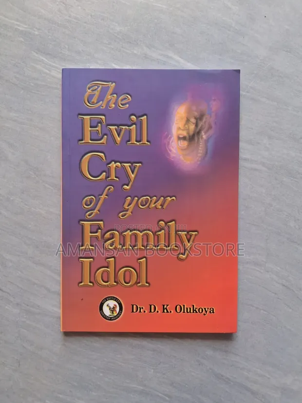 The Evil Cry of Your Family Idol by Dr. D. K. Olukoya - 1