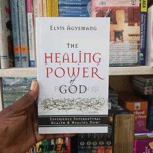 The Healing Power of God by Elvis Agyemang