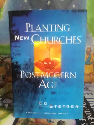 Planting New Churches in a Postmodern Age by Ed Stetzer