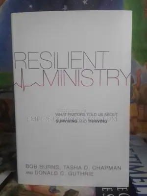 Resilient Ministry: Surviving and Thriving for Pastors