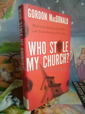 Who Stole My Church? by Gordon MacDonald