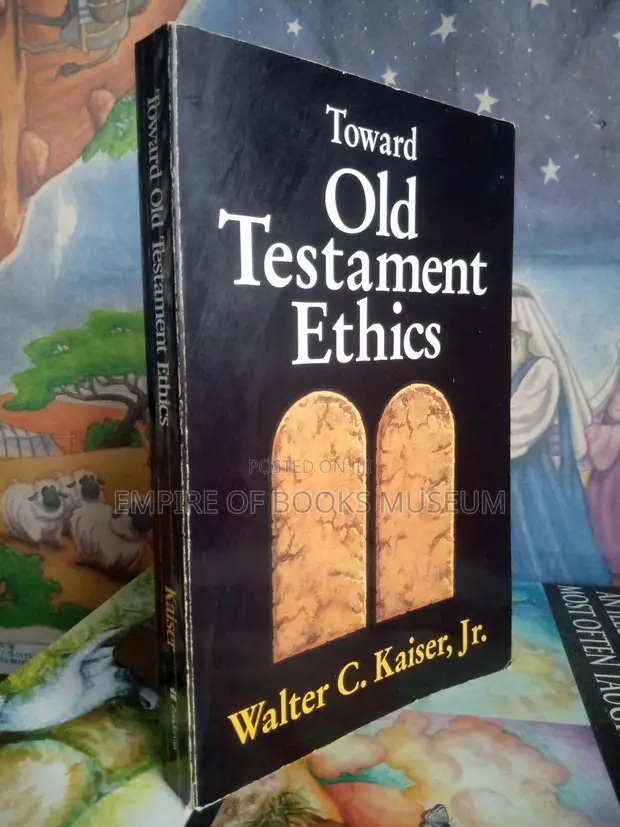 Toward Old Testament Ethics by Walter C. Kaiser Jr. - 1