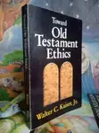 Toward Old Testament Ethics by Walter C. Kaiser Jr. - 1