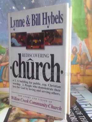 Rediscovering Church: The Story and Vision of Willow Creek Community Church