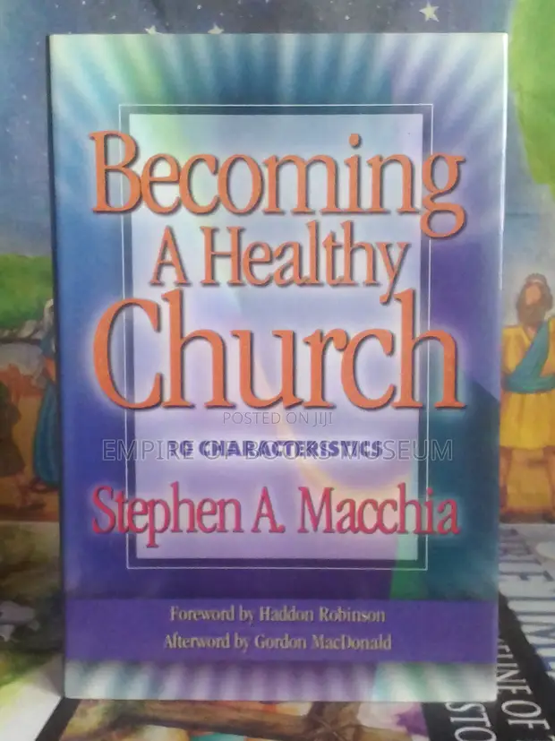 Becoming a Healthy Church: 10 Characteristics by Stephen A. Macchia - 1