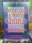 Becoming a Healthy Church: 10 Characteristics by Stephen A. Macchia - 1