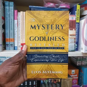 The Mystery of Godliness by Elvis Agyemang