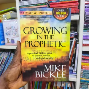 Growing in the Prophetic by Mike Bickle