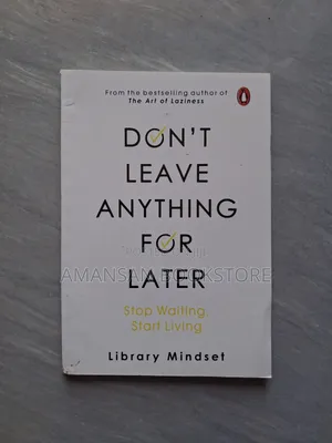 Don't Leave Anything for Later - Library Mindset Book