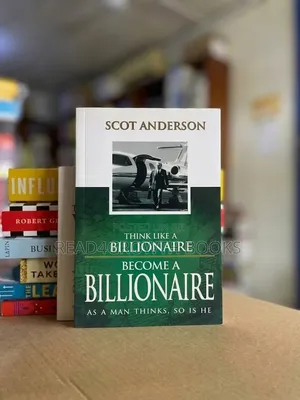 Think Like a Billionaire, Become a Billionaire Book