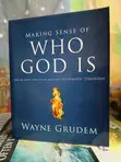 Making Sense of Who God Is: Grudem's Systematic Theology (Part 1) - 1
