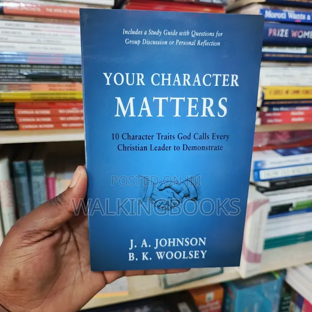 Your Character Matters by J. A. Johnson and B. K. Woolsey - 1