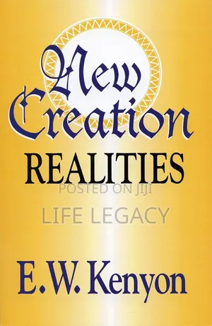 New Creation Realities by E.W. Kenyon