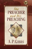 The Preacher and His Preaching by A.P. Gibbs - 1